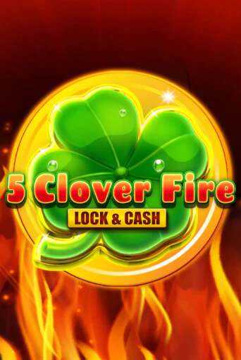 5 Clover Fire Lock & Cash - играть онлайн | Казино Рояль - без регистрации