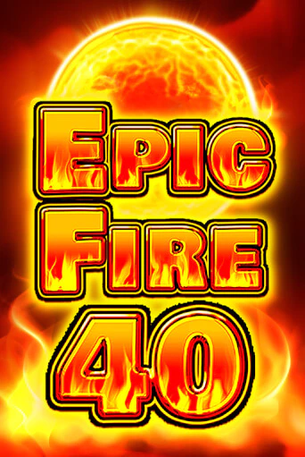 Epic Fire 40 - играть онлайн | Казино Рояль - без регистрации