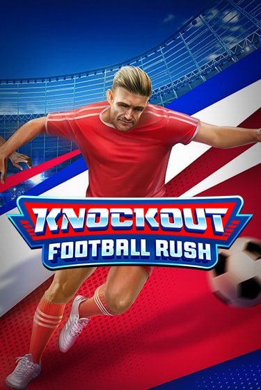 Knockout Football Rush - играть онлайн | Казино Рояль - без регистрации