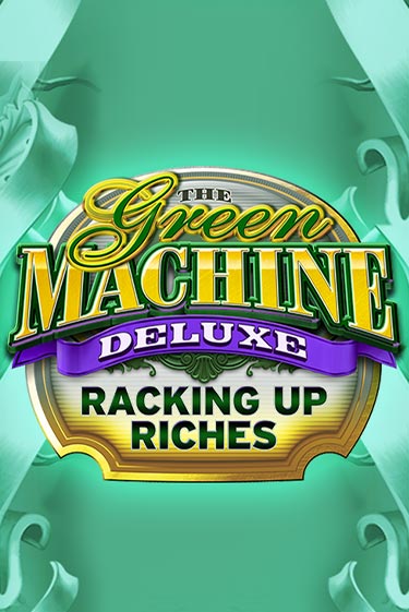 The Green Machine Deluxe Racking Up Riches - играть онлайн | Казино Рояль - без регистрации